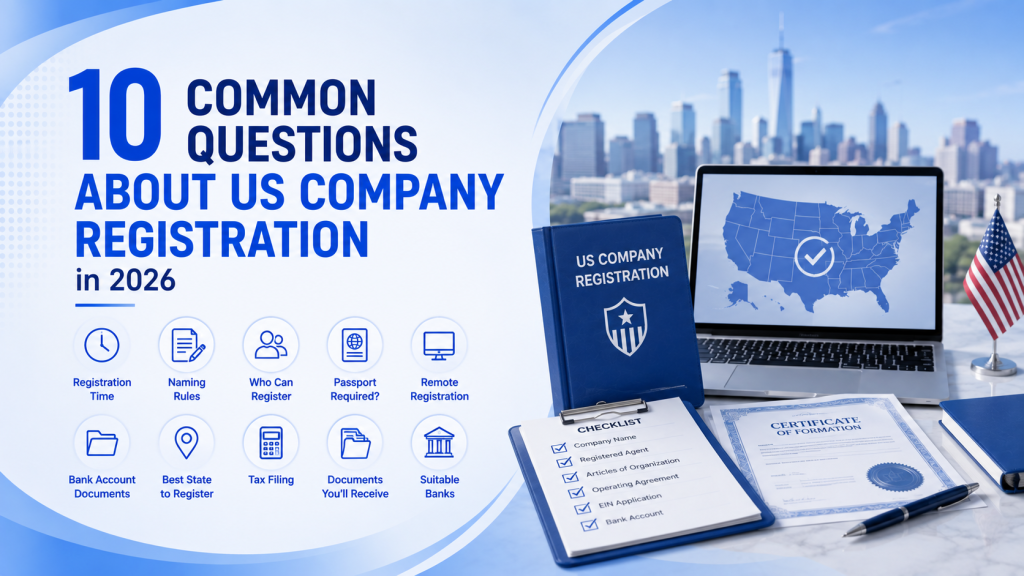 10 common questions about US company registration 2026, FAQ overview for overseas US business setup