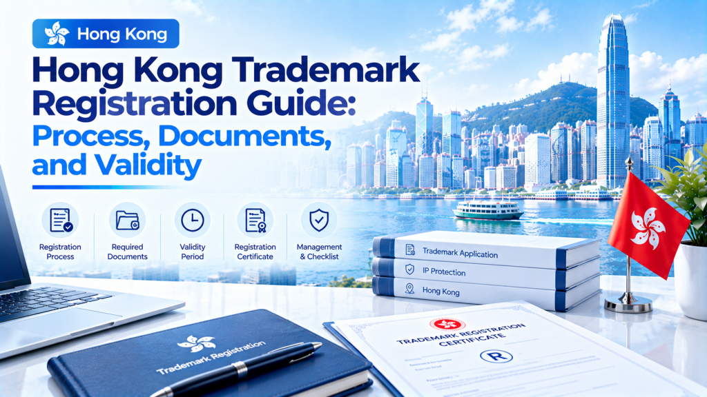 Hong Kong Trademark Registration Guide: Process, Documents, and Validity
