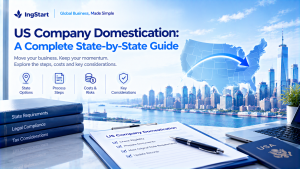 IngStart banner titled US Company Domestication: A Complete State-by-State Guide, covering state options, process steps, costs & risks and key considerations, New York skyline background with US map graphic, legal and tax paperwork on office desk.