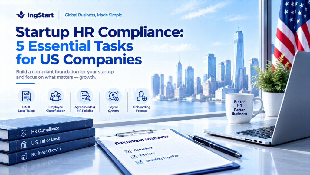 IngStart infographic cover titled Startup HR Compliance: 5 Essential Tasks for US Companies, showing a New York office view with American flag, laptop, employment agreement clipboard, HR law books, and 5 icons for EIN & State Taxes, Employee Classification, Agreements & HR Policies, Payroll System, Onboarding Process. Tagline: Build a compliant foundation for your startup and focus on what matters — growth.
