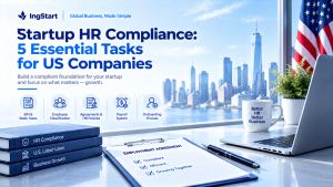 IngStart infographic cover titled Startup HR Compliance: 5 Essential Tasks for US Companies, showing a New York office view with American flag, laptop, employment agreement clipboard, HR law books, and 5 icons for EIN & State Taxes, Employee Classification, Agreements & HR Policies, Payroll System, Onboarding Process. Tagline: Build a compliant foundation for your startup and focus on what matters — growth.